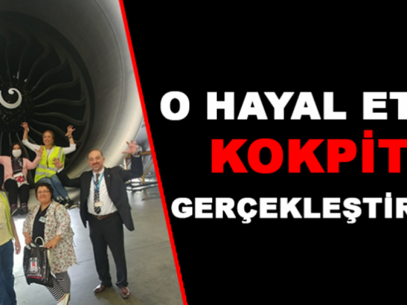 O HAYAL ETTİ KOKPİT GERÇEKLEŞTİRDİ